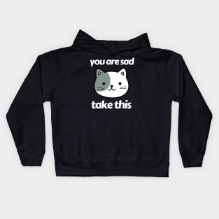 you are sad take this Kids Hoodie